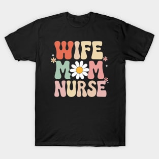 groovy Wife Mom Nurse Women Mothers Day For Nurses T-Shirt